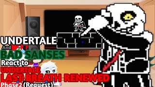 Undertale amp Bad Sanses React to Undertale LastBreath Renewed Phase 2 REQUEST [upl. by Atsirak]