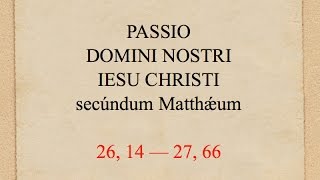 TQ61A  PASSIO DOMINI NOSTRI IESU CHRISTI secundum Matthæum [upl. by Brnaba]