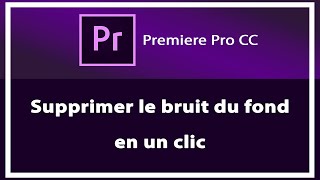 Supprimer le bruit du fond en un clic dans Premiere Pro [upl. by Lasorella487]