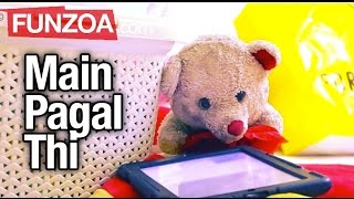 Main Pagal Thi  Online Love Gone Bad Funny Hindi Song  Funzoa Mimi Teddy Song on Failed Romance [upl. by Cogn]