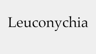 How to Pronounce Leuconychia [upl. by Anaed332]