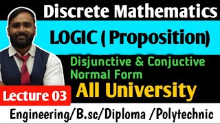 LOGIC  Proposition  Disjunctive and Conjuctive Normal Form  LECTURE 03  DISCRETE MATHEMATICS [upl. by Dill]