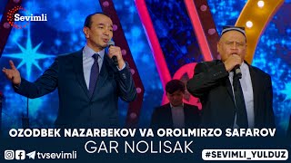 OZODBEK NAZARBEKOV VA OROLMIRZO SAFAROV  GAR NOLISAK [upl. by Eitsyrk]