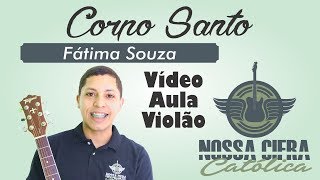 Corpo Santo  Fátima Souza Vídeo Aula Violão [upl. by Akilam]