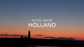 Holland  Novo Amor Lyrcis [upl. by Arfihs]