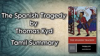 The Spanish Tragedy  Thomas Kyd  Tamil Summary  Core II Drama  MA English  MS University [upl. by Ragnar351]