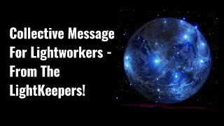 Channeled Message From The LightKeepers  The Web Of Light Collective Update amp More [upl. by Aivizt]