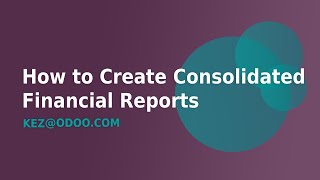 How to Create Consolidated Financial Reports using Consolidations in Odoo 16 [upl. by Schaumberger173]