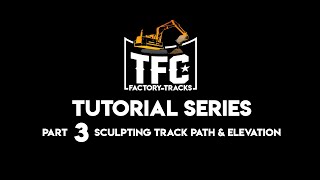 TFCs Track Tutorial Part 3  Sculpting Track Path amp Elevation [upl. by Sirob925]