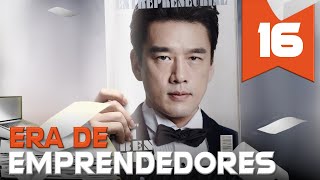 【AUDIO ESPAÑOL】 ▶Drama Era de Emprendedores  Entrepreneurial Age  创业时代 Episodio 16 [upl. by Tibbitts]