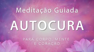 MEDITAÇÃO GUIADA para AUTOCURA Cure sua vida enquanto dorme [upl. by Robin]