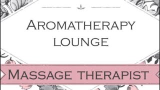 Aromatherapy Lounge [upl. by Aehsel]