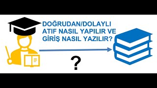 PROJELERDE DOĞRUDANDOLAYLI ATIF NASIL YAPILIR VE İYİ BİR GİRİŞ NASIL YAZILIR [upl. by Eilis415]