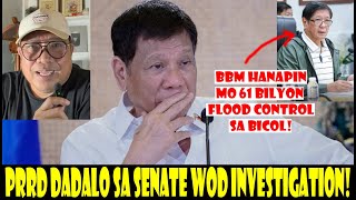 PRRD DADALO SA SENATE WOD INVESTIGATION FLOOD CONTROL DI MAIPALIWANAG BBM MAY NEW PROJ NA NAMAN [upl. by Behm]