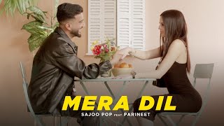 Mera Dil  SaJoo Pop Ft Parineet  Official Music Video [upl. by Turnbull]