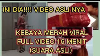 Kebaya Merah Viral Full Video 16 Menit SUARA ASLI [upl. by Nnaeel]