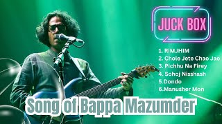 Top 6 Bappa Mazumders Hits  Ultimate Bangla Song Collection 2024 [upl. by Dorrahs]