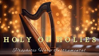 HOLY OF HOLIESPROPHETIC HARP WARFARE INSTRUMENTAL BACKGROUND PRAYER MUSIC [upl. by Lexine]