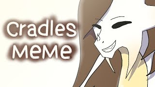 CRADLES MEME [upl. by Yslek]