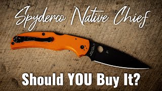 Spyderco Native Chief  Should YOU Buy It [upl. by Swart]