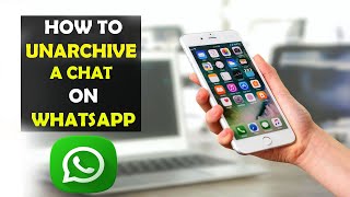 How To Unarchive a WhatsApp Chat 2022 [upl. by Montford619]