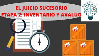 EL JUICIO SUCESORIO  ETAPA 2 INVENTARIO Y AVALÚOS [upl. by Ialohcin]