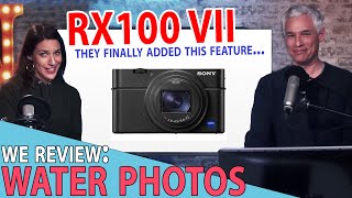 Sony RX100 VII new FEATURE Water photo REVIEW Tony made me do something dumb TC LIVE [upl. by Del370]