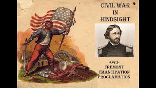 Civil War in Hindsight 044 Fremont Emancipation Proclamation [upl. by Doownil290]