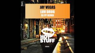 Jay Vegas  Luv Drug DJ PP Remix [upl. by Tarsuss]