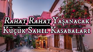 Rahat Rahat Yaşanacak Küçük Sahil Kasabaları [upl. by Lutim909]