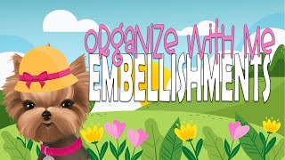 Organize with me  Embellishments plus Happy Mail a House Update and a Bella amp LilyBelle Video Clip [upl. by Nnylaehs]