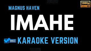 IMAHE  MAGNUS HAVEN Karaoke Version HD [upl. by Astred]