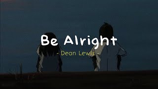 Be Alright  Dean Lewis  Reverb  Lyrics  Slowed To Perfection [upl. by Heuser]