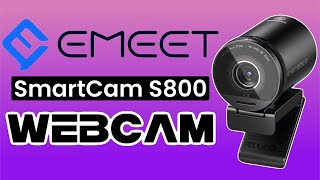 The New EMEET SmartCam S800 Streaming Webcam Is Out How Is It [upl. by Nitsir]