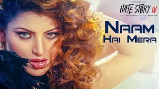 Naam Hai Mera Video  Hate Story IV  Urvashi Rautela  Neeti Mohan  Tanishk Bagchi [upl. by Anaihsat]