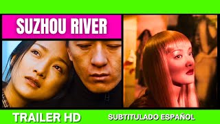 ✅SUZHOU RIVER 2023🔴 🔴Trailer Español Subtitulado⭐DRAMA ROMANTICO⭐ZHOU XUN🔥JIA HONGSSHEN🔥LOU YE [upl. by Teilo]