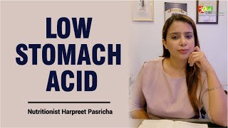 Low Stomach Acid  Nutritionist Harpreet Pasricha [upl. by Cordelia]