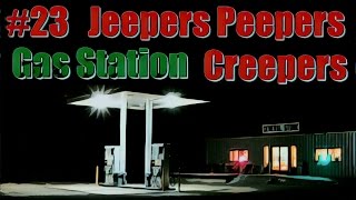 23  Jeepers Peepers Gas Station Creepers [upl. by Rasia]