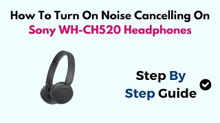 How To Turn On Noise Cancelling On Sony WHCH520 Headphones [upl. by Aribold514]