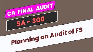 SA300  Planning an Audit of financial statements  CA Final Audit [upl. by Ekal]