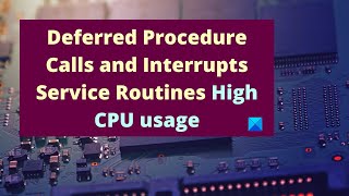 Deferred Procedure Calls and Interrupts Service Routines High CPU usage [upl. by Durrett]