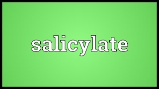 Salicylate Meaning [upl. by Nwahsal]