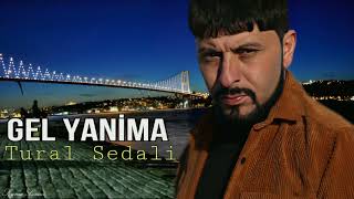 Tural Sedali  Gel Yanima  2023 Official Music [upl. by Eceinert]