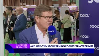 La Minute Educatech  Axel Haentjens de Leearning Robots est notre invité [upl. by Fedak]