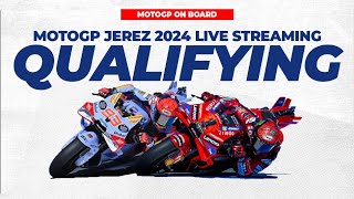 LIVE MotoGP Qualifying Jerez 2024 Gran Premio Estrella Galicia On Board Footage [upl. by Viridissa]