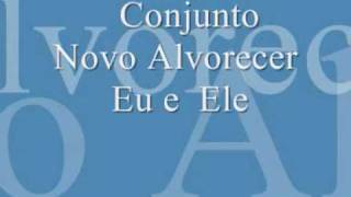 Conjunto Novo Alvorecer Eu e Ele [upl. by Lief]