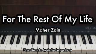 For The Rest Of My Life  Maher Zain  Piano Karaoke by Andre Panggabean [upl. by Adnowal286]