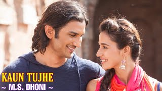 KAUN TUJHE Lyrical  MS DHONI THE UNTOLD STORY  Amaal Mallik Palak  Sushant Singh Disha Patani [upl. by Noisla]