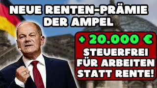 ⚡️Neue RentenPrämie der Ampel 20000€ steuerfrei für Arbeiten statt Rente [upl. by Baptlsta]