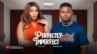 PERFECTLY IMPERFECT  MAURICE SAM ONYII ALEX 2024 FULL NIGERIAN MOVIE [upl. by Mil]